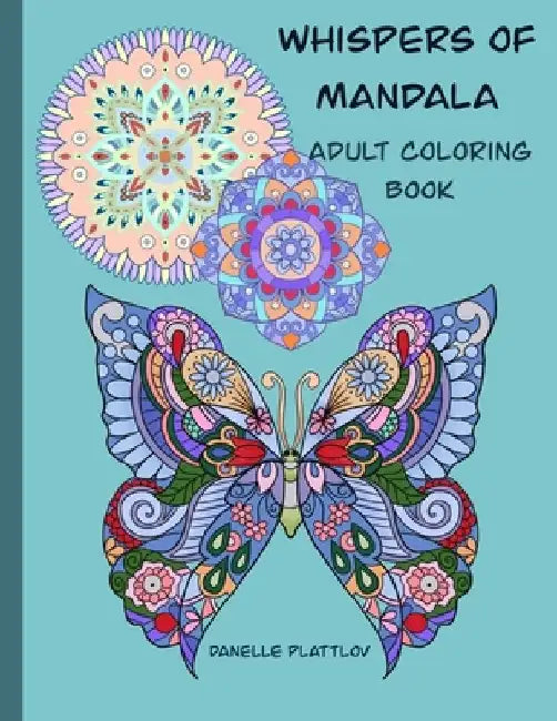 Whispers of Mandala Adult Coloring Book: Beautiful 50 Stress Relieving unique Mandala Designs for Adults relaxation by Danelle Plattlov