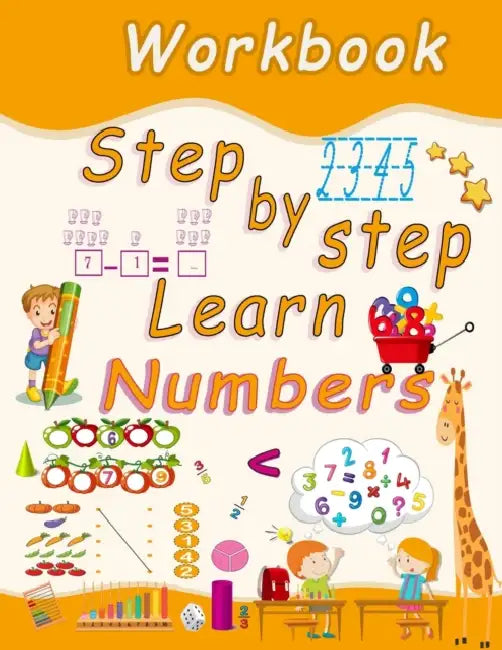 step by step learn numbers workbook: Number tracing, coloring, addition, subtraction, signs, revision, ascending, descending, remembering, number sequences, units and tens, examples, fractions, 3D shapes with exercises by Alejandra Dubcovsky