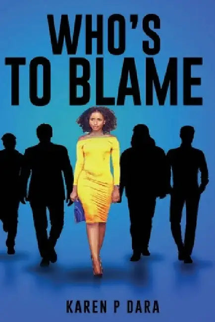 Who's To Blame by Karen P. Dara