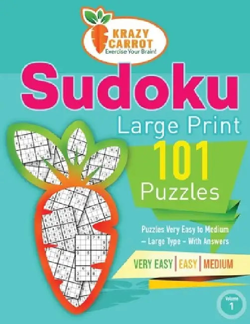 Sudoku Large Print 101: Very Easy to Medium Levels - More Than 100 Puzzles - Large Type - With Answers - Volume 1 by Krazy Carrot