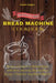 The New 'n Tasty Bread Machine Cookbook: Become an Expert in Baking Bread with these Amazing Step-by-Step Recipes (Useful for Any Bread Maker!) by Michelle Gallagher