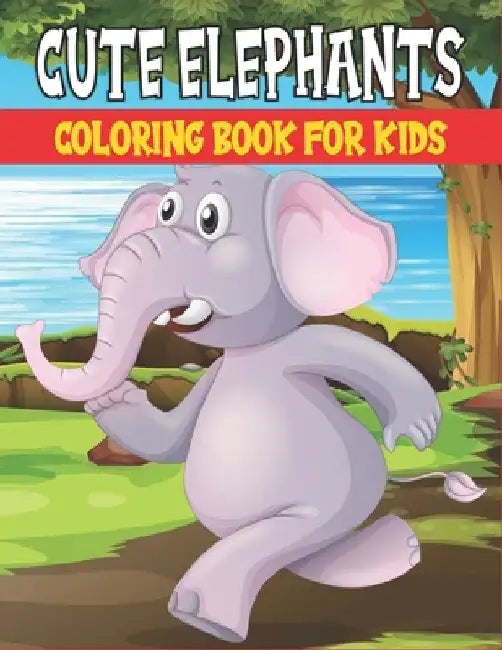 Cute Elephants Coloring Book For Kids: 50 Cute Elephants Designs for Kids And Toddlers by Rr Publications
