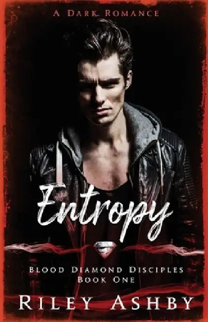 Entropy: A Dark Romance by Riley Ashby