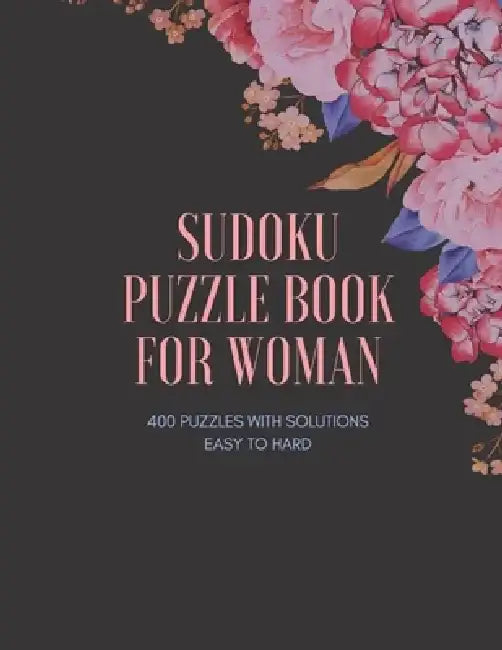 Sudoku Puzzle Book for Woman: 400 PUZZLES, Type 9×9, Easy To Hard ( Easy, Medium, Hard ) with Solutions, Cute Gift For Woman by Creative Quotes