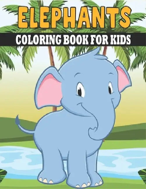 Elephants Coloring Book For Kids: Cute and unique Elephants Designs by Rr Publications