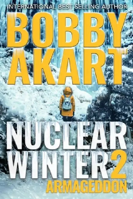 Nuclear Winter Armageddon: Post Apocalyptic Survival Thriller by Bobby Akart