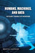 Humans, Machines, and Data: Future Trends in Warfare by Brent M. Eastwood