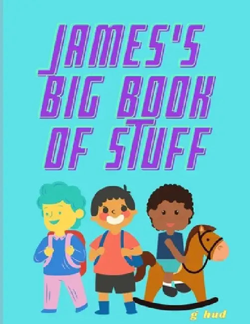 James's Big Book of Stuff by Greg Hudson