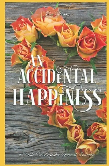 An Accidental Happiness: A Pride and Prejudice Sensual Intimate by A. Lady