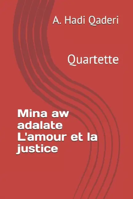 Mina aw adalate L'amour et la justice: Quartette by Gilles Bibeau, A. Hadi Qaderi