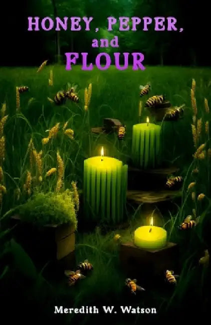 Honey, Pepper, and Flour by Meredith Wilder Watson