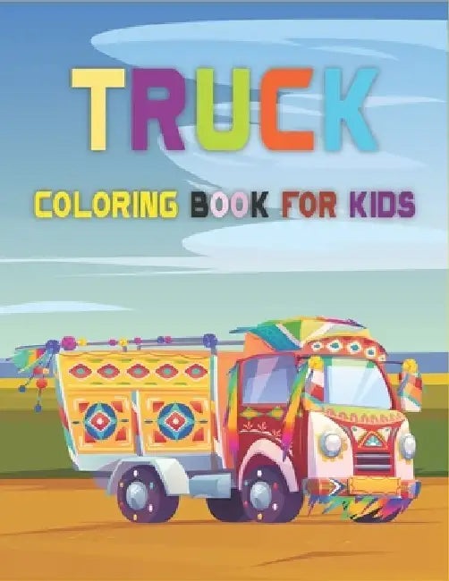Truck Coloring Book For Kids: A Unique Collection of Amazing Cartoon truck Designs for Kids And Toddlers by Rr Publications