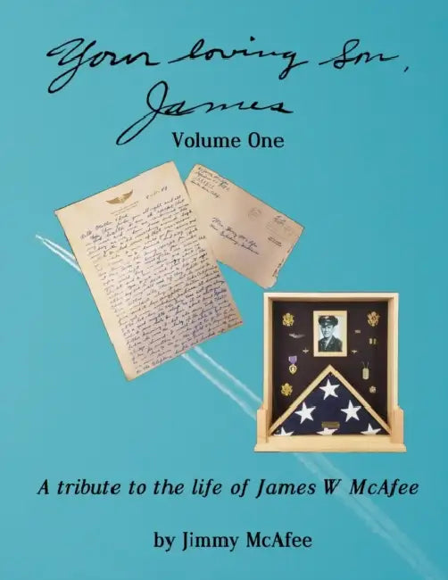 Your Loving Son, James: A Tribute to the Life of James W McAfee by Seymour (Sy) (Dorot Director and Professor of Archaeology Emeritus, W. F. Albright Institute of Archaeological Research) Gitin