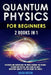 Quantum Physics for Beginners: 2 Books in 1: Discover and Understand the World Around you Thanks to Quantum Physics, And Learn The Most Important Con by Jacob Orson