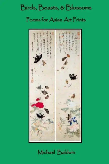 Birds, Beasts, & Blossoms: Poems for Asian Art Prints by Aidan P. Thompson