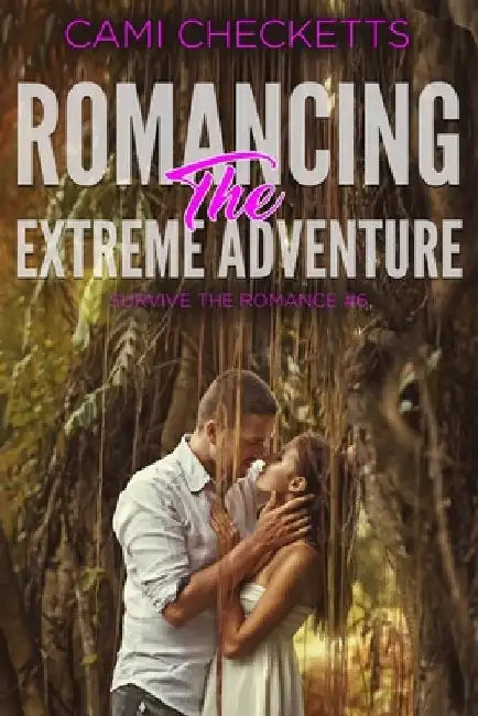Romancing the Extreme Adventure by Cami Checketts