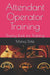 Attendant Operator Training: Theory Book for Training by Dole, Manoj