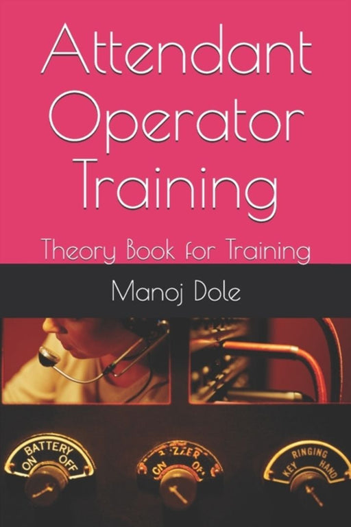 Attendant Operator Training: Theory Book for Training by Dole, Manoj