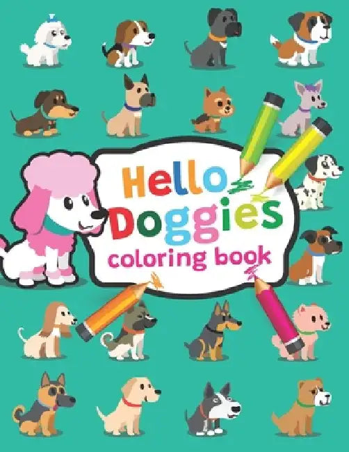 Hello Doggies coloring book: Adorable dog coloring book, the most popular dog breeds, A wonderful gift for dog lovers of all ages! by Angela Hawkins