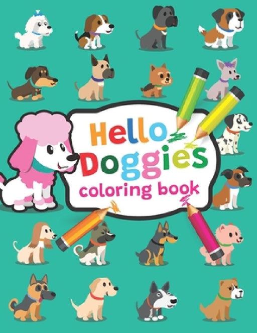 Hello Doggies coloring book: Adorable dog coloring book, the most popular dog breeds, A wonderful gift for dog lovers of all ages! by Angela Hawkins