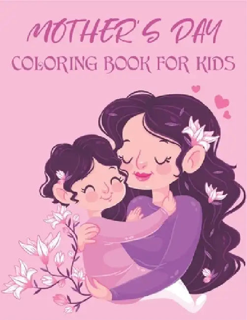 Mother's Day Coloring Book For Kids: Cute and unique Mother's Day Designs by Rr Publications