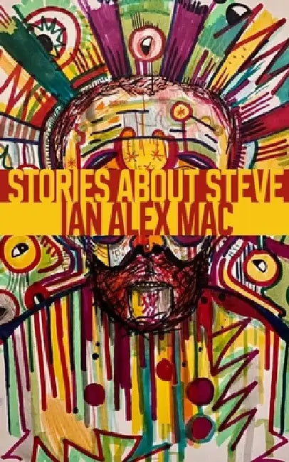 Stories About Steve by Ian Alex Mac