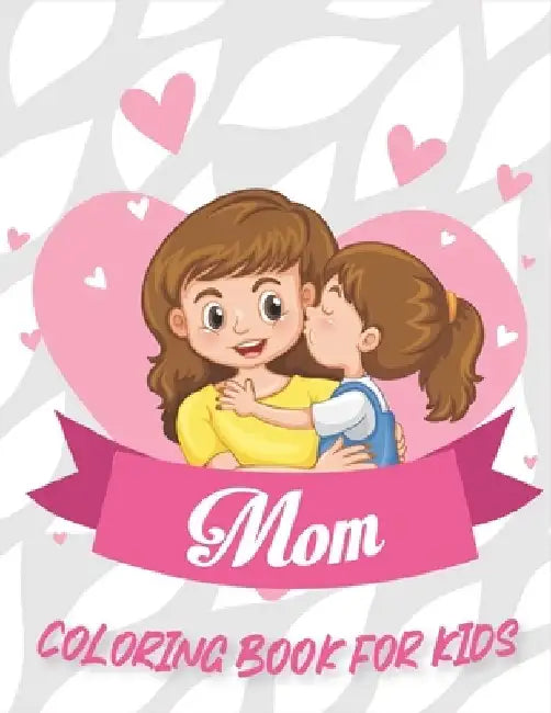 Mom Coloring Book For Kids: 50 Beautiful Pages to Coloring Pages by Rr Publications