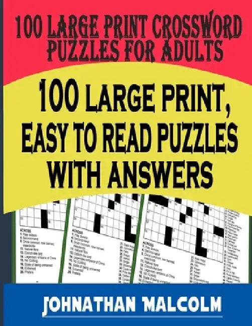 Large Print Crossword Puzzles for Adults: Full Page, Medium-Level Puzzles with Solutions That Stimulate and Challenge Your Brain by Johnathan Malcolm