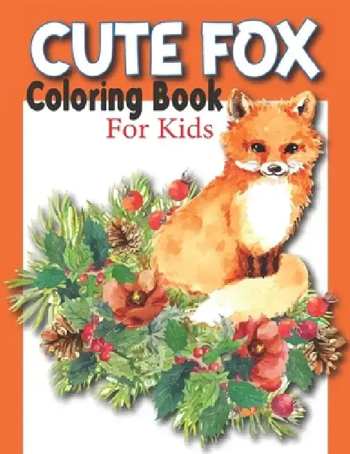 Cute Fox Coloring Book For Kids: Fun Children's Coloring Book with 50 Cute Fox Images by Rare Bird Books