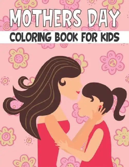 Mother's Day Coloring Book For Kids: 50 Unique Mother's Day Coloring Pages for Kids by Rr Publications