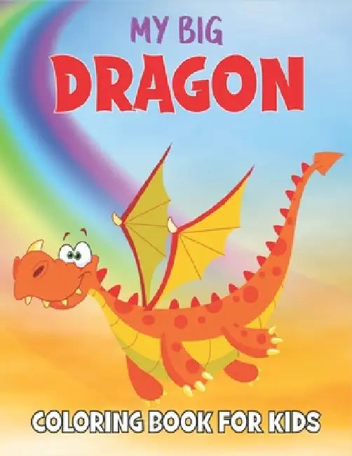 My Dragon Coloring Book For Kids: 50 Dragon Coloring Pages by Rr Publications