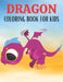 Dragons Coloring Book For Kids: Amazing Dragons Designs by Rr Publications