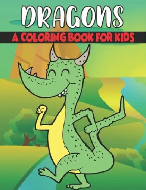 Dragons Coloring Book For Kids: Cute and unique Dragons Designs by Rr Publications