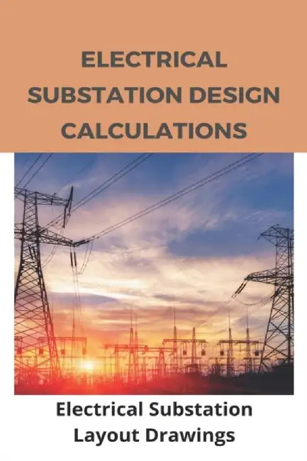 Electrical Substation Design Calculations: Electrical Substation Layout Drawings: Substation Struct by Garver, Hiram