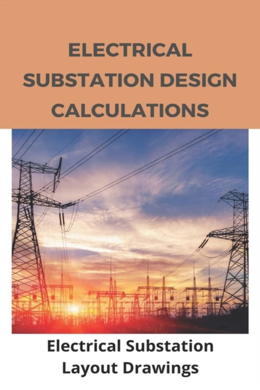 Electrical Substation Design Calculations: Electrical Substation Layout Drawings: Substation Struct by Garver, Hiram