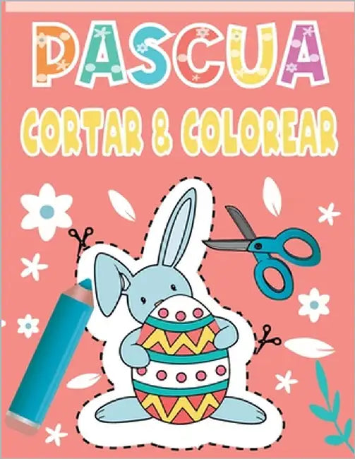 Pascua Cortar & Colorear: Un bonito libro de actividades para que los niños conozcan los conceptos básicos de cortar, pegar y colorear Pascua by Artistas, Momo