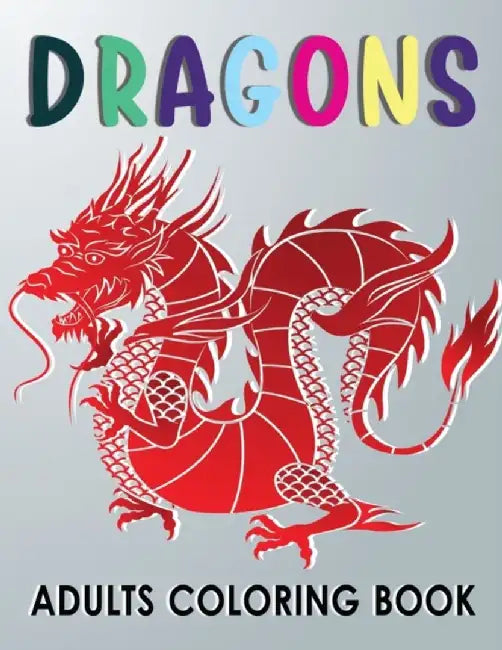 Dragons Adults Coloring Book: Drawing Fantastic Dragons: Create Amazing Full-Color Dragon Art, incl by Coloring, Webefo Dragon