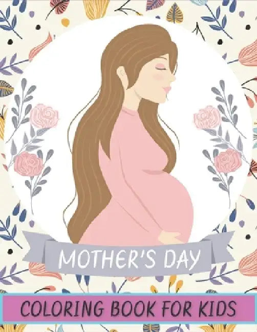 Mother's Day Coloring Book For kids: Happy Mother's Day Coloring Book for Kids by Rr Publications