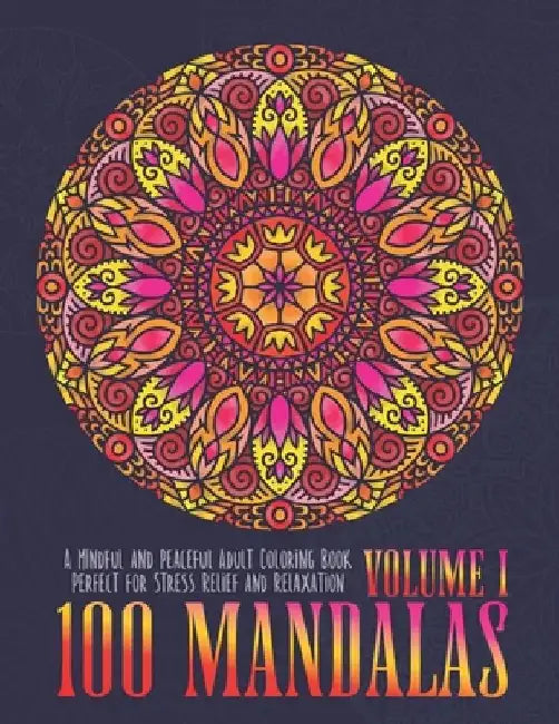 100 Mandalas: A Mindful and Peaceful Adult Coloring Book, Perfect for Stress Relief and Relaxation by LLC Fathead &. Edmund