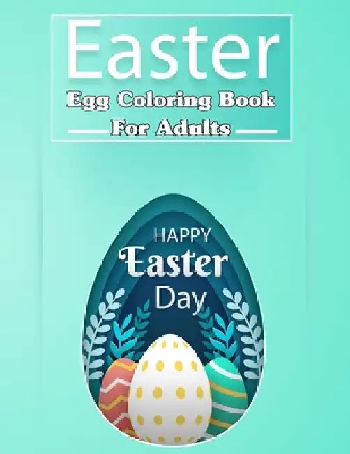 Easter Egg Coloring Book for Adults, Happy Easter Day !: Beautiful Collection of 100 Unique Easter Egg Designs by Moufart Edition