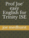 Prof Joe' easy English for Trinity ISE by Joe Medhurst