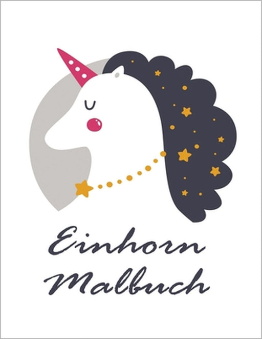 Einhorn Malbuch: Kinder im Alter von 4-8; Kühle Einhorn Malbuch für Mädchen, Jungen, und jeder, der liebt Unicorns by Werner Lorentz