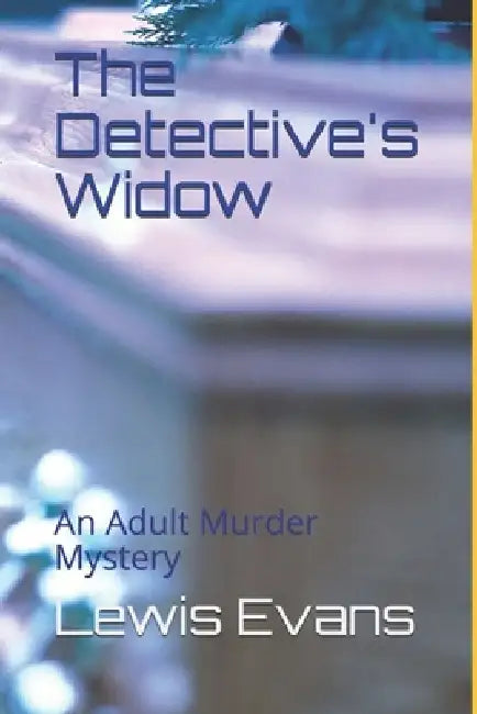 The Detective's Widow: An Adult Murder Mystery by Lewis Evans