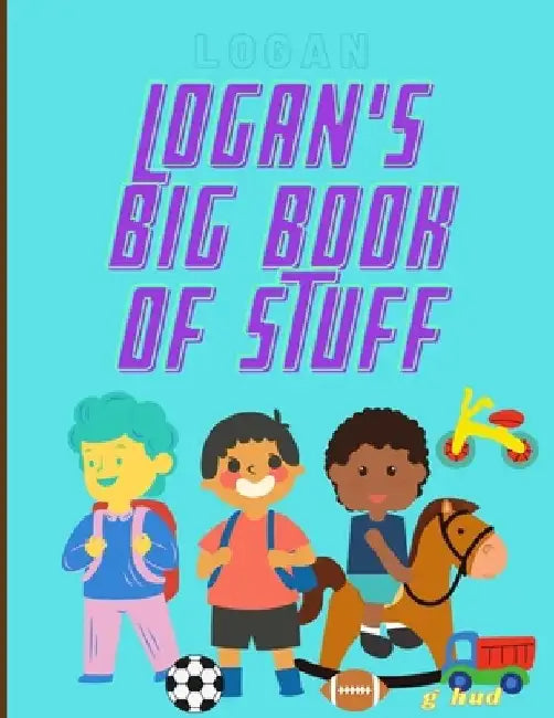 Logan's Big Book of Stuff by Greg Hudson