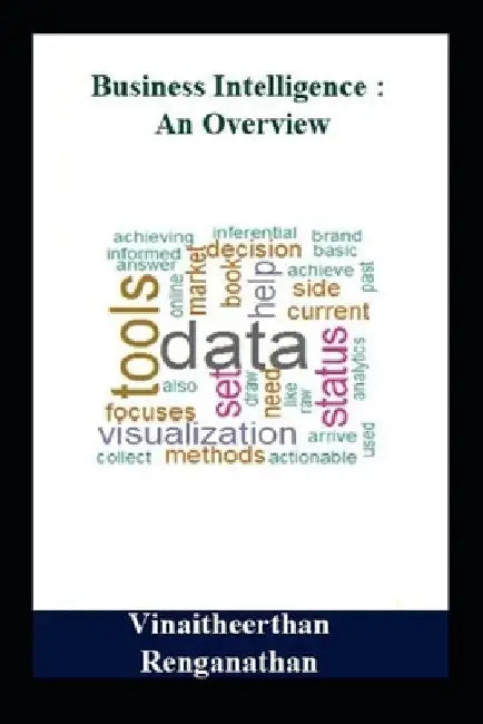 Business Intelligence: An overview by Vinaitheerthan Renganathan