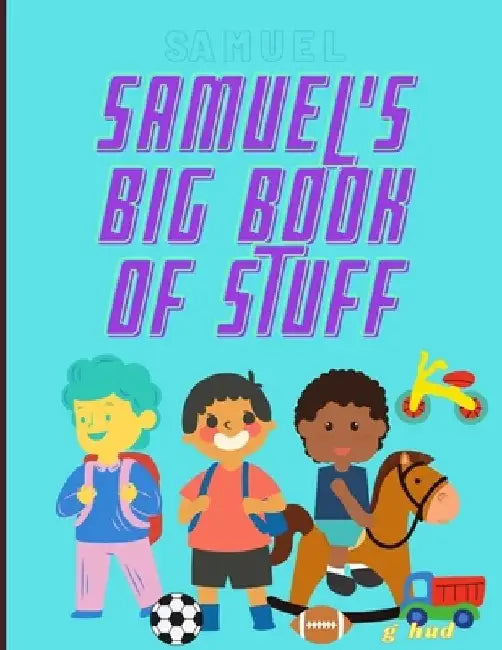 Samuel's Big Book of Stuff by Greg Hudson