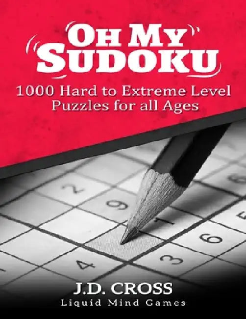 Oh My Sudoku! 1000 Hard to Extreme Level Puzzles: Sudoku Puzzle Books for Adults by J. D. Cross