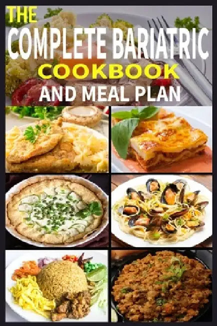 The Complete Bariatric Cookbook and Meal Plan: +100 Simple and Tasty Recipes for Lifelong Health by Sajib Ahmed