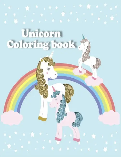 Unicorn Coloring book: Kids Ages 4-8; Cool Coloring Pages for Tweens, Kids & Girls, With Unicorns Designs by Terry Newman