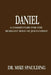 Daniel: A Commentary For The Remnant Body of Jesus Christ by Mike Spaulding